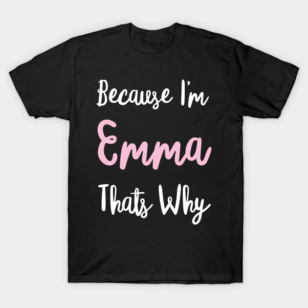 Emma Personalized Name Gift Woman Girl Pink Thats Why Custom Girly Women T-Shirt by Shirtsurf